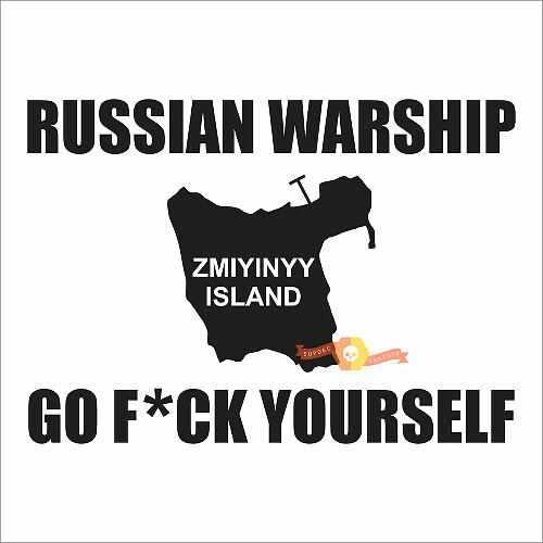 Russian warship, go fuck yourself. Ukrainian slogan: Snake Island
