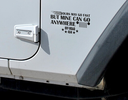 Yours May Go Fast But Mine Can Go Anywhere Off Road 4x4 Vinyl Decal for Jeep Wrangler